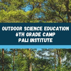 Outdoor Science Education -  6th Grade Camp Pali Institute